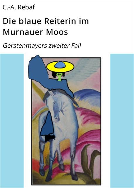 Die blaue Reiterin im Murnauer Moos: Gerstenmayers zweiter Fall