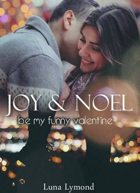 Joy & Noel: Be my funny Valentine