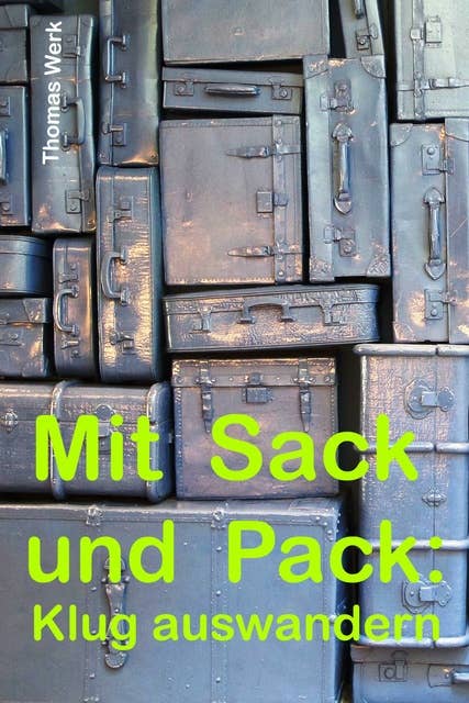 Mit Sack und Pack: Klug auswandern