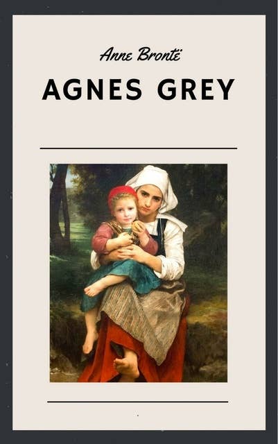 Agnes Grey: Biografischer Roman