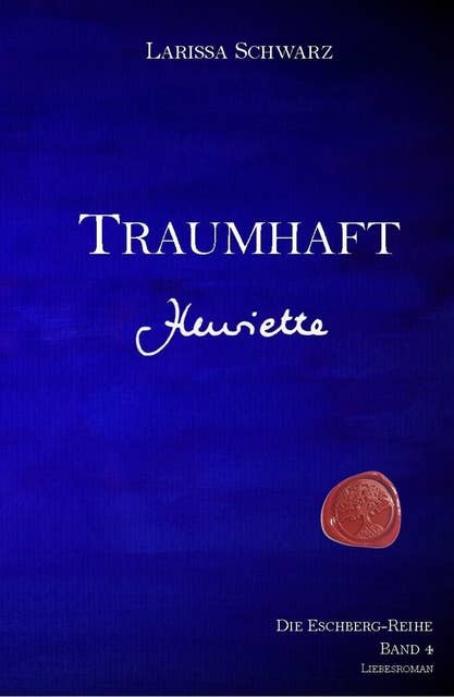Traumhaft - Henriette: Band 4 der Eschberg-Reihe