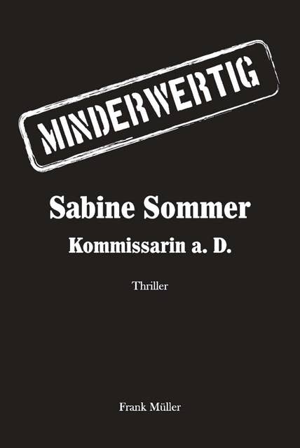 MINDERWERTIG: Sabine Sommer, Kommissarin a. D.