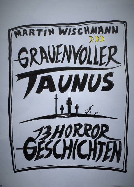 GRAUENVOLLER TAUNUS - 13 HORROR GESCHICHTEN: 13 Horrorgeschichten