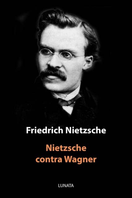 Nietzsche contra Wagner: Aktenstücke eines Psychologen