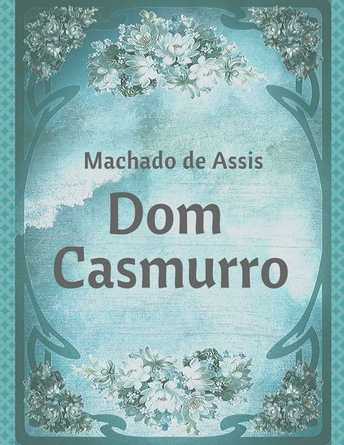 Dom Casmurro (Classicos da Literatura Brasileira) : De Assis, MacHado:  : Books