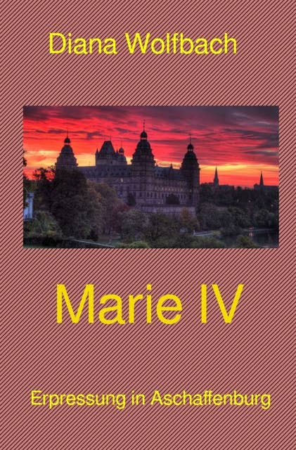 Marie IV: Erpressung in Aschaffenburg