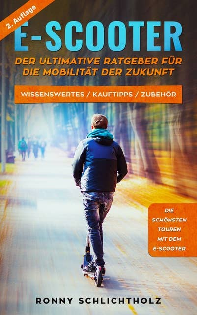 E-Scooter – Der ultimative Ratgeber für die Mobilität der Zukunft: Wissenswertes / Kauftipps / Zubehör