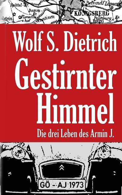 Gestirnter Himmel: Die drei Leben des Armin J.