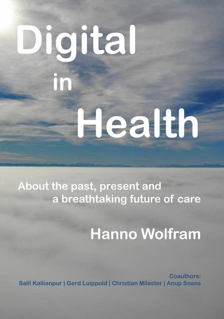 Digital in Health: About a breathtaking future of healthcare