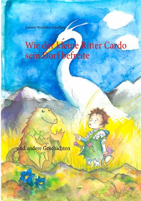 Wie der kleine Ritter Cardo sein Dorf befreite: und andere Geschichten