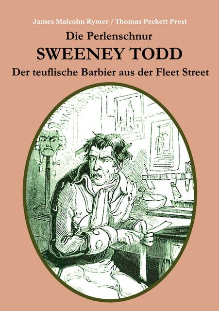 Die Perlenschnur oder: Sweeney Todd, der teuflische Barbier aus der Fleet Street: Mit zahlreichen zeitgenössischen Illustrationen