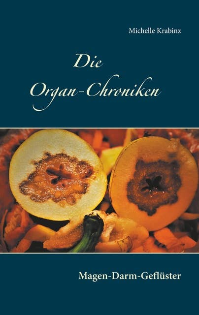 Die Organ-Chroniken: Magen-Darm-Geflüster