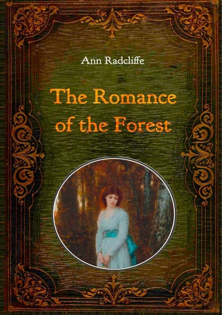 The Romance of the Forest - Illustrated: With numerous comtemporary illustrations