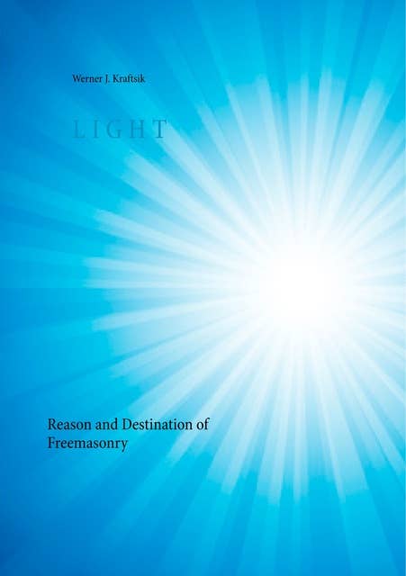 Light: Reason and Destination of Freemasonry