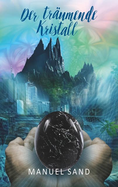 Der träumende Kristall: Ein spannendes Fantasyabenteuer
