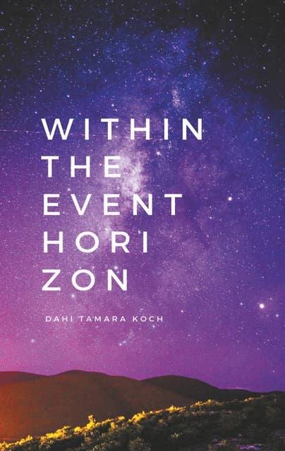 Within the event horizon: poetry & prose