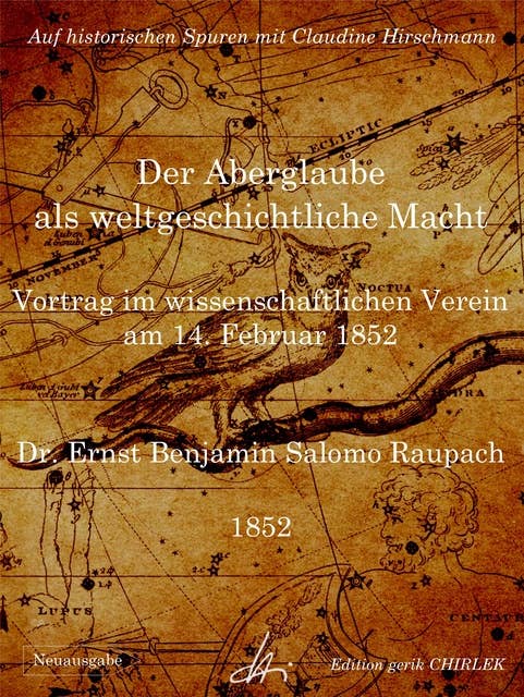 Der Aberglaube als weltgeschichtliche Macht - Vortrag im wissenschaftlichen Verein am 14. Februar 1852: Auf historischen Spuren mit Claudine Hirschmann