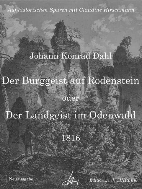 Der Burggeist auf Rodenstein oder Der Landgeist im Odenwald: Auf historischen Spuren mit Claudine Hirschmann