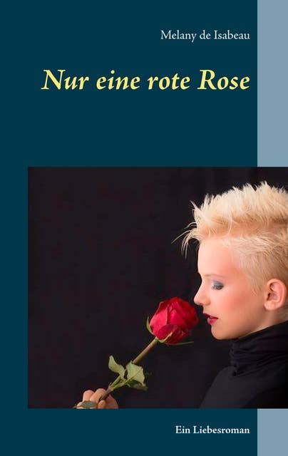 Nur eine rote Rose: Ein Liebesroman