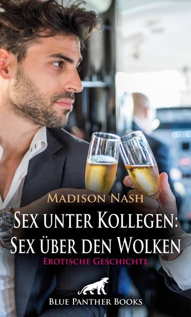 Sex unter Kollegen: Sex über den Wolken | Erotische Geschichte: Flugbegleiter ... Schwitzen und  Stöhnen ...
