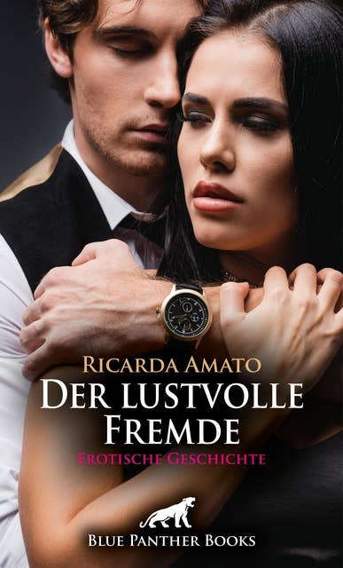 Der lustvolle Fremde | Erotische Geschichte: Lust und Leidenschaft ...
