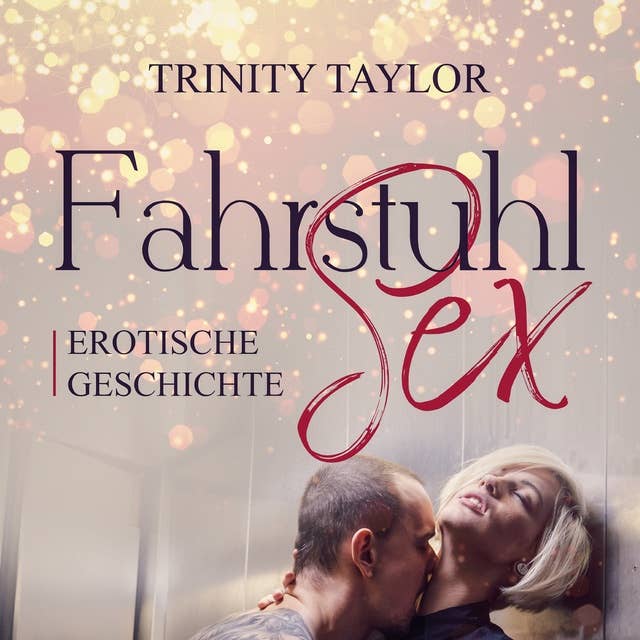 FahrstuhlSex / Erotik Audio Story / Erotisches Hörbuch: Als Sie nur in Dessous vor Daniel steht ...