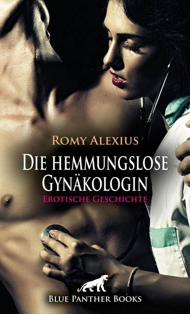 Die hemmungslose Gynäkologin | Erotische Geschichte: Was passiert hier?