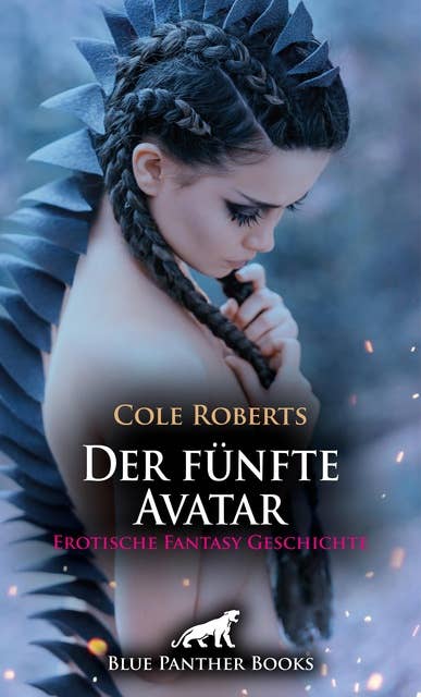Der fünfte Avatar | Erotische Fantasy Geschichte: Sie erleben erotische Wonnen und müssen bestimmte Aufgaben meistern ...