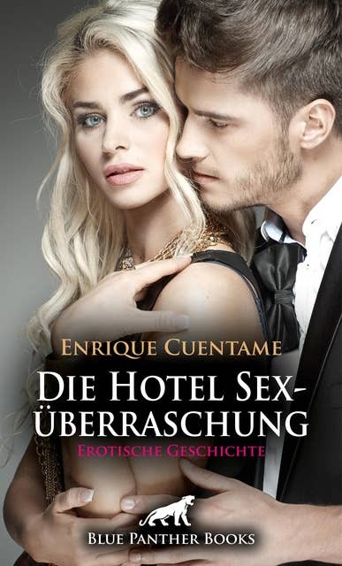 Die Hotel Sexüberraschung | Erotische Geschichte: Sie ist triefend nass ...