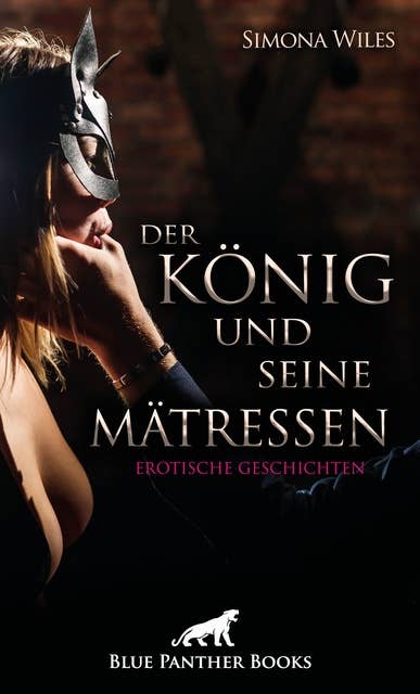 Der König und seine Mätressen | Erotische Geschichten: Jede Menge heißer Gespielinnen ...