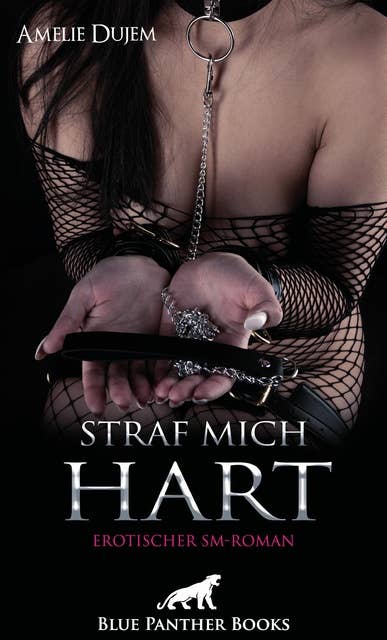 Straf mich - Hart | Erotischer SM-Roman: Abrichtung zur Hure
