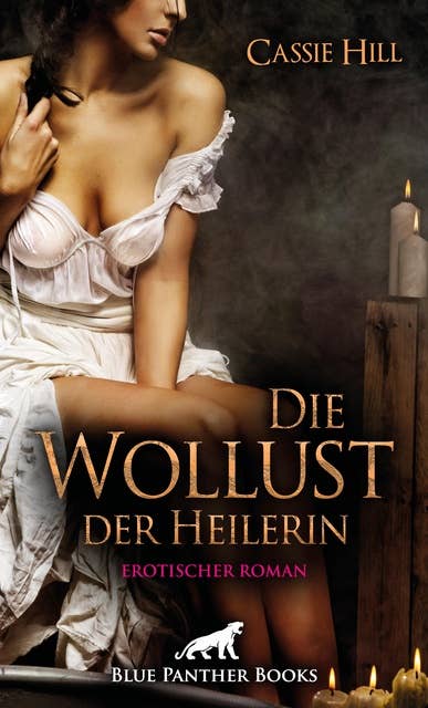 Die Wollust der Heilerin | Erotischer Roman: Eine leidenschaftliche Highland-Saga!