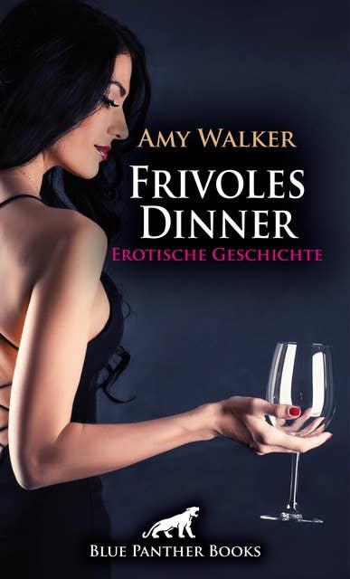 Frivoles Dinner | Erotische Geschichte: Das Essen läuft ein wenig anders ...