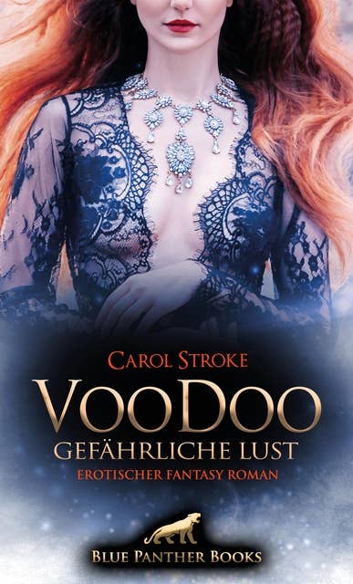 VooDoo - Gefährliche Lust | Erotischer Fantasy Roman: Wird sie es schaffen, das Böse endgültig zu besiegen?