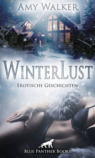 WinterLust | Erotische Geschichten: Zur kalten Jahreszeit geht's besonders heiß zur Sache!