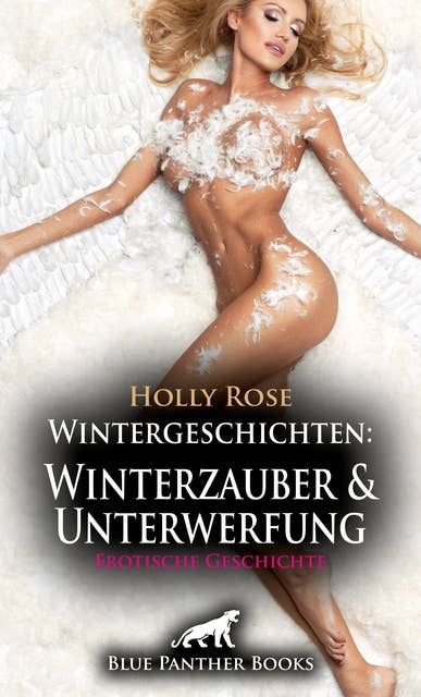 Wintergeschichten: Winterzauber und Unterwerfung | Erotische Geschichte: Tauchen Sie in die sinnlichen Spielarten von Dominanz und Unterwerfung ein ...