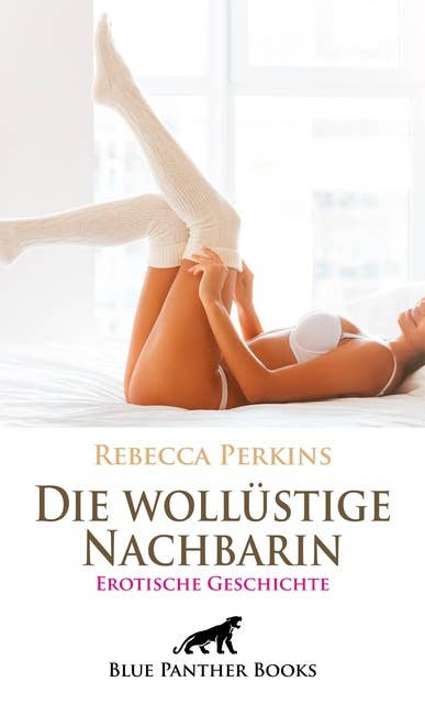 Die wollüstige Nachbarin | Erotische Geschichte: vom Sex mit älteren Frauen ...