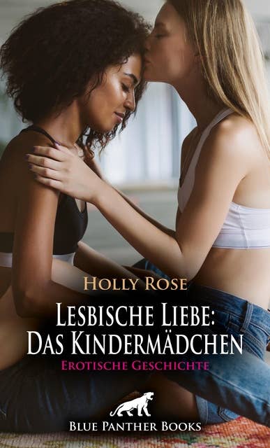 Lesbische Liebe: Das Kindermädchen | Erotische Geschichte: Eine ganz neue Leidenschaft ...