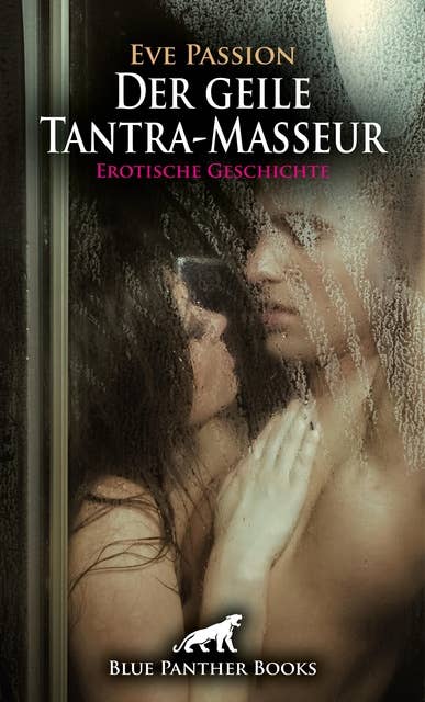 Der geile Tantra-Masseur | Erotische Geschichte: eine neue heiße Massage-Technik