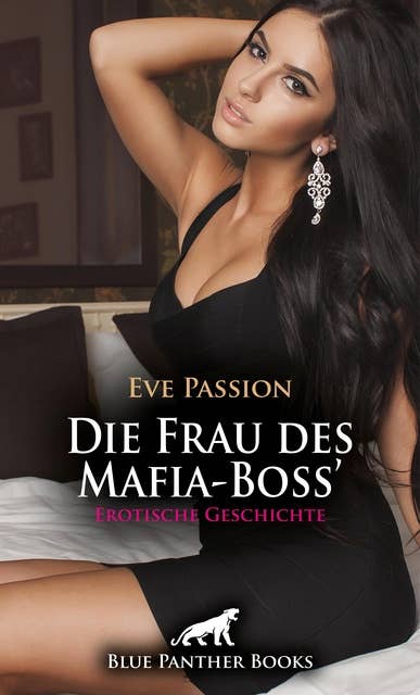 Die Frau des Mafia-Boss' | Erotische Geschichte: Doch sie ist nicht nur für ihn da ...