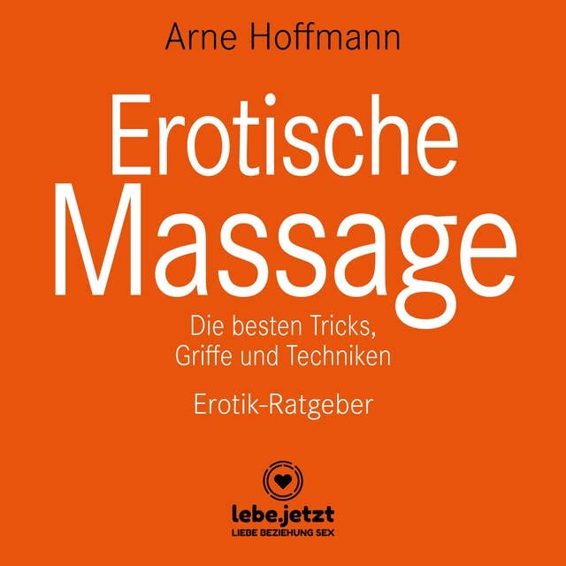 Erotische Massage / Erotischer Ratgeber: Eine sinnliche Massage kann eine der beglückendsten sexuellen Aktivitäten sein ...