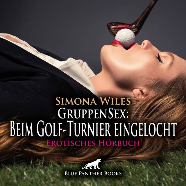 GruppenSex: Beim Golf-Turnier eingelocht: Erotik Audio Story / Erotisches Hörbuch