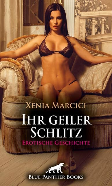 Ihr geiler Schlitz | Erotische Geschichte: Sie verschaffen sich gemeinsam den Kick ...