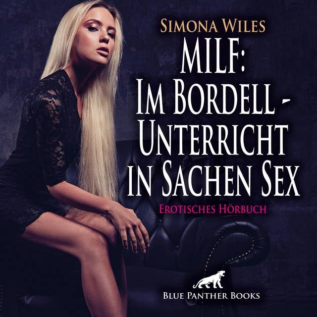 MILF: Im Bordell - Unterricht in Sachen Sex / Erotik Audio Story / Erotisches Hörbuch: Sie bringt ihn ganz schön in Fahrt ...