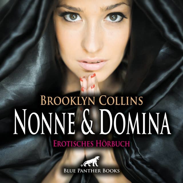 Nonne und Domina / Erotik Audio Story / Erotisches Hörbuch: Die Schauspielerin Cora muss als Domina einspringen ...