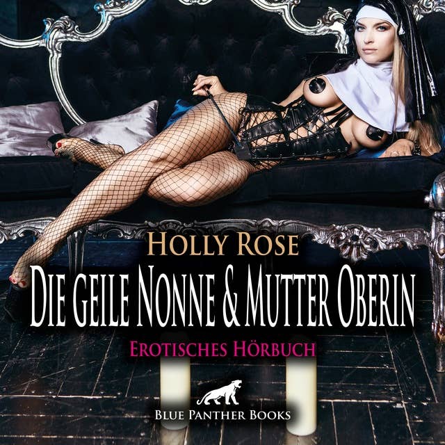 Die geile Nonne & Mutter Oberin / Erotik Audio Story / Erotisches Hörbuch: Wildes treiben im Kloster