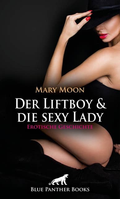 Der Liftboy und die sexy Lady | Erotische Geschichte: Wird sie ihn auch von ihrem kostbaren Saft kosten lassen?