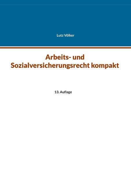 Arbeits- und Sozialversicherungsrecht kompakt: 13. Auflage