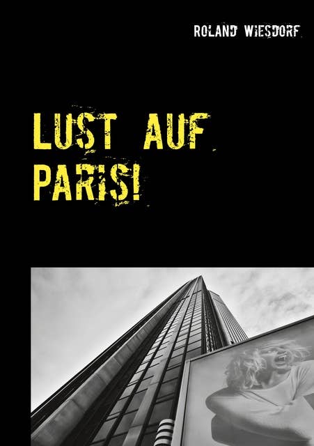 Lust auf Paris!: Erinnerungen und schwarzweiß Fotos aus Paris