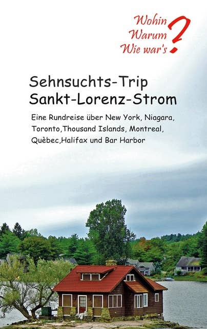 Sehnsuchts-Trip Sankt-Lorenz-Strom: Eine Rundreise über New York, Niagara, Thousand Islands, Montreal, Québec, Halifax und Bar Habour